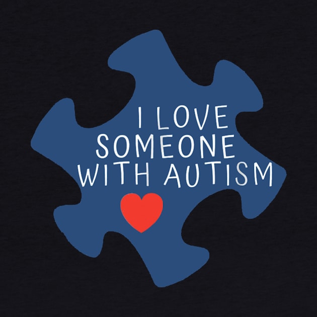 I Love Someone With Autism T-Shirt - Autism Awereness by Danielsmfbb